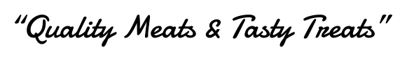 “Quality Meats & Tasty Treats”