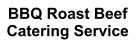 BBQ Roast Beef Catering Service